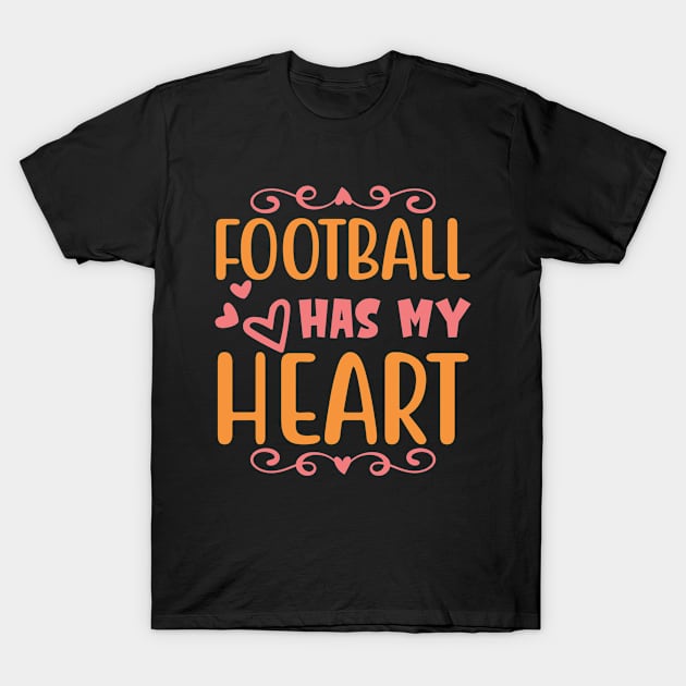 Football Has My Heart T-Shirt by 9 Turtles Project